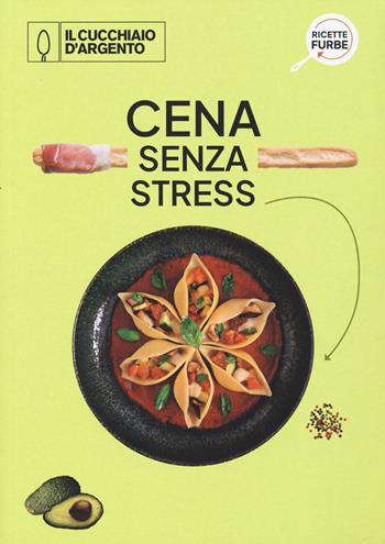 Cena senza stress  - Libro Editoriale Domus 2025, Ricette furbe | Libraccio.it