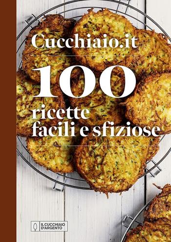 Cucchiaio.it. 100 ricette facili e sfiziose. Ediz. a colori  - Libro Editoriale Domus 2025, Nuove proposte Cucchiaio d'argento | Libraccio.it