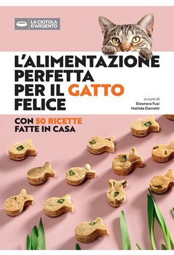 L'alimentazione perfetta per il gatto felice  - Libro Editoriale Domus 2025 | Libraccio.it