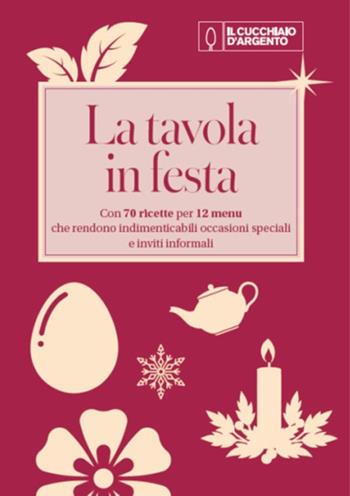 La tavola in festa  - Libro Editoriale Domus 2025, Nuove proposte Cucchiaio d'argento | Libraccio.it