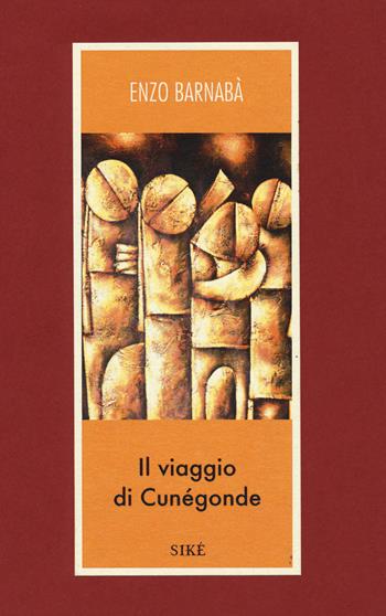 Il viaggio di Cunégonde - Enzo Barnabà - Libro Siké 2018, Bergamotto | Libraccio.it