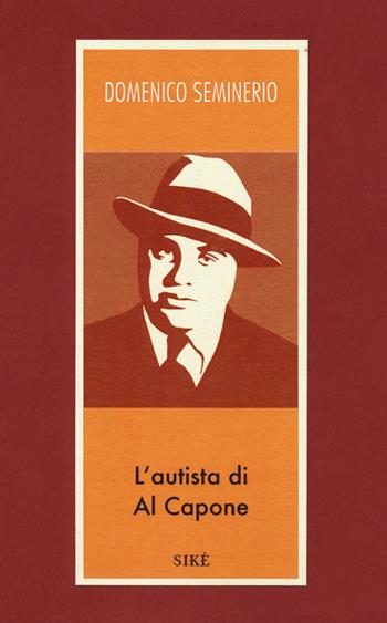 L' autista di Al Capone - Domenico Seminerio - Libro Siké 2018 | Libraccio.it