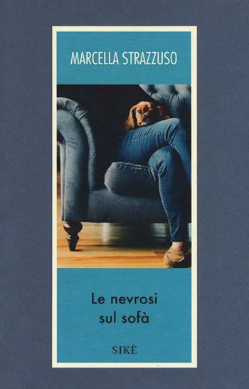 Le nevrosi sul sofà - Marcella Strazzuso - Libro Siké 2018, Trame e tessiture | Libraccio.it