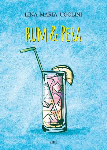 Rum & pera - Lina Maria Ugolini - Libro Siké 2019, La biblioteca di Nellina | Libraccio.it