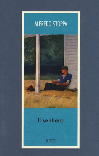 Il sentiero - Alfredo Stoppa - Libro Siké 2018, Trame e tessiture | Libraccio.it