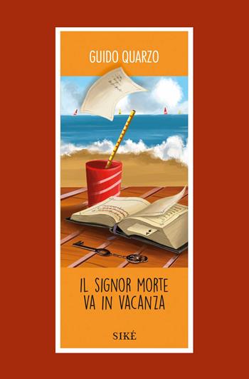 Il signor Morte va in vacanza - Guido Quarzo - Libro Siké 2019, Arancia | Libraccio.it