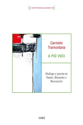 A più voci. Dialogo e poesia in Dante, Brunetto e Boccaccio - Carmelo Tramontana - Libro Siké 2021 | Libraccio.it