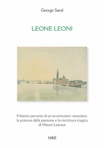 Leone Leoni - George Sand - Libro Siké 2022 | Libraccio.it