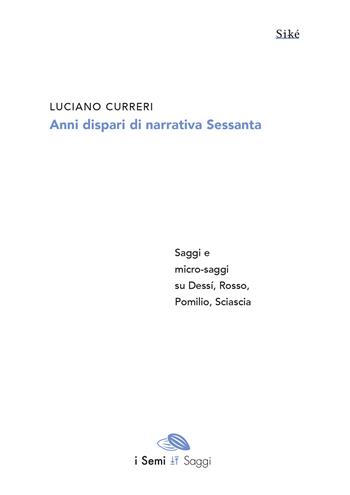 Anni dispari di narrativa Sessanta - Luciano Curreri - Libro Siké 2023, I semi. I saggi | Libraccio.it