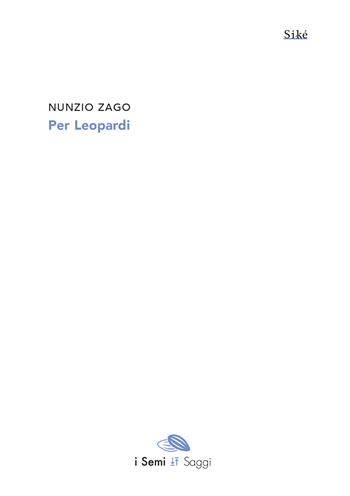 Per Leopardi - Nunzio Zago - Libro Siké 2025, I semi. I saggi | Libraccio.it