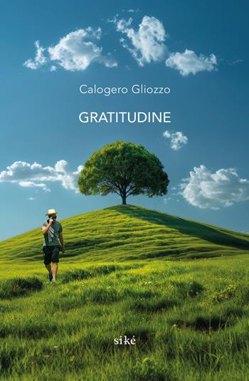 Gratitudine - Calogero Gliozzo - Libro Siké 2024 | Libraccio.it