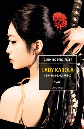 Lady Karola e l'anima del guerriero - Carmelo Percipalle - Libro Siké 2025 | Libraccio.it