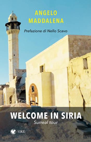 Welcome in Siria. Surreal tour - Angelo Maddalena - Libro Siké 2025, I nuovi asfodeli | Libraccio.it