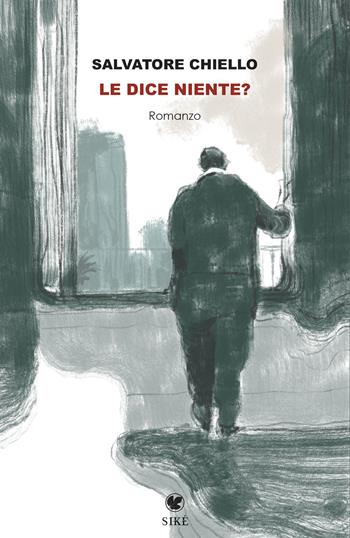 Le dice niente? - Salvatore Chiello - Libro Siké 2026, I nuovi asfodeli | Libraccio.it