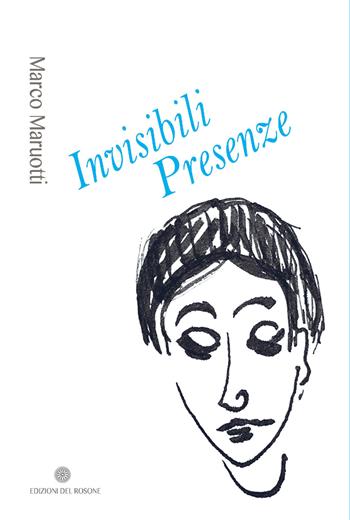 Invisibili presenze - Marco Maruotti - Libro Edizioni del Rosone 2017, Fuori collana | Libraccio.it