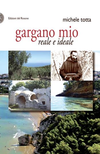 Gargano mio reale e ideale - Michele Totta - Libro Edizioni del Rosone 2017, Fuori collana | Libraccio.it