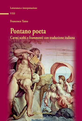 Pontano poeta. Carmi scelti e frammenti con traduzione italiana - Francesco Tateo - Libro Edizioni del Rosone 2018, Letteratura e interpretazione | Libraccio.it