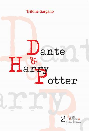 Dante & Harry Potter - Trifone Gargano - Libro Edizioni del Rosone 2018, Fuori registro | Libraccio.it