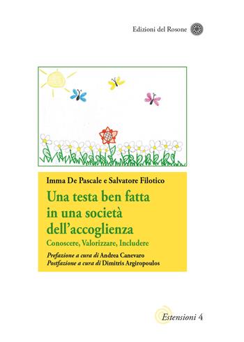 Una testa ben fatta in una società dell'accoglienza. Conoscere, valorizzare, includere - Imma De Pascale, Salvatore Filotico - Libro Edizioni del Rosone 2018, Estensioni di pedagogie attive | Libraccio.it