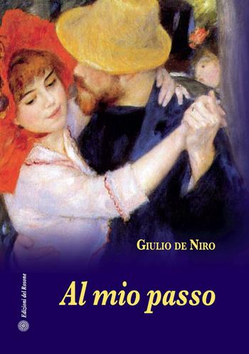 Al mio passo - Giulio De Niro - Libro Edizioni del Rosone 2019, Foglie d'erba. 2ª serie | Libraccio.it