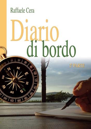 Diario di bordo. Seconda parte - Raffaele Cera - Libro Edizioni del Rosone 2019, Società e... cultura | Libraccio.it