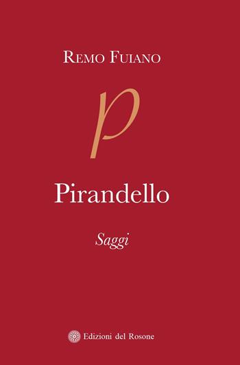 Pirandello. Saggi (1973-1975) - Remo Fuiano - Libro Edizioni del Rosone 2019 | Libraccio.it
