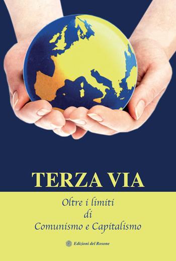 Terza via. Oltre i limiti di comunismo e capitalismo - Amaro - Libro Edizioni del Rosone 2020, Fuori collana | Libraccio.it