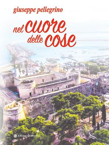Nel cuore delle cose - Giuseppe Pellegrino - Libro Edizioni del Rosone 2021, Le identità | Libraccio.it