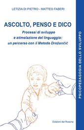 Ascolto, penso e dico. Processi di sviluppo e stimolazione del linguaggio: un percorso con il metodo Drezancic