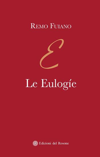 Le eulogíe - Remo Fuiano - Libro Edizioni del Rosone 2021, Fuori collana | Libraccio.it