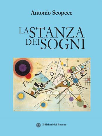La stanza dei sogni - Antonio Scopece - Libro Edizioni del Rosone 2022, Fuori collana | Libraccio.it