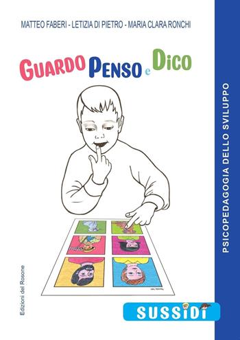 Guardo, penso e dico - Matteo Faberi, Letizia Di Pietro, Maria Clara Ronchi - Libro Edizioni del Rosone 2023, Psicopedagogia dello sviluppo | Libraccio.it