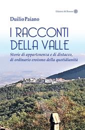 I racconti della valle. Storie di appartenenza e di distacco, di ordinario eroismo della quotidianità