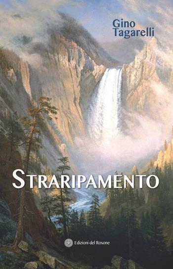 Straripamento - Gino Tagarelli - Libro Edizioni del Rosone 2024, Fuori collana | Libraccio.it