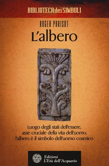 L'albero - Roger Parisot - Libro L'Età dell'Acquario 2018, Biblioteca dei simboli | Libraccio.it