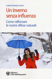 Un inverno senza influenza. Come rafforzare le nostre difese naturali