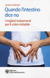 Quando l'intestino dice no. I migliori trattamenti per il colon irritabile