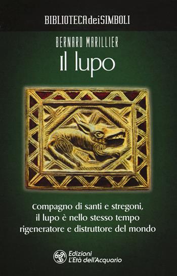 Il lupo - Bernard Marillier - Libro L'Età dell'Acquario 2019, Biblioteca dei simboli | Libraccio.it