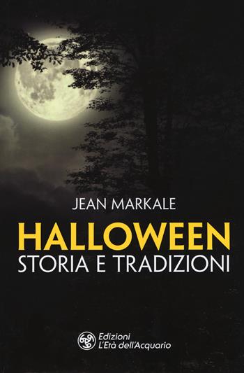 Halloween. Storia e tradizioni - Jean Markale - Libro L'Età dell'Acquario 2019, I libri della Nuova Era | Libraccio.it