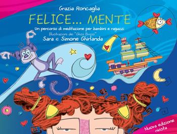 Felice...mente. Un percorso di meditazione per bambini e ragazzi - Grazia Roncaglia - Libro L'Età dell'Acquario 2020, I libri della Nuova Era | Libraccio.it