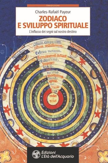 Zodiaco e sviluppo spirituale. L'influsso dei segni sul nostro destino - Charles-Rafaël Payeur - Libro L'Età dell'Acquario 2020, Tradizioni | Libraccio.it