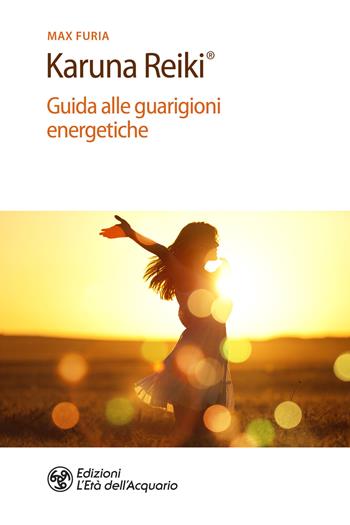Karuna Reiki®. Guida alle guarigioni energetiche - Massimo Shankar Furia - Libro L'Età dell'Acquario 2020, Salute&benessere | Libraccio.it