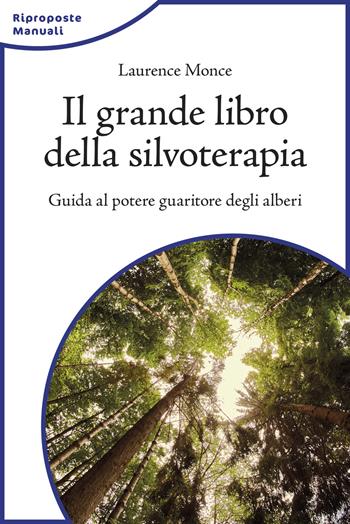Il grande libro della silvoterapia. Guida al potere guaritore degli alberi - Laurence Monce - Libro L'Età dell'Acquario 2020 | Libraccio.it