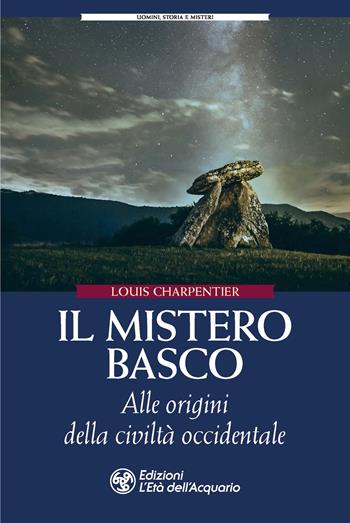 Il mistero basco. Alle origini della civiltà occidentale - Louis Charpentier - Libro L'Età dell'Acquario 2020, Uomini storia e misteri | Libraccio.it