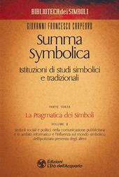 Summa symbolica. Istituzioni di studi simbolici e tradizionali. Vol. 3\2: pragmatica dei simboli, La.