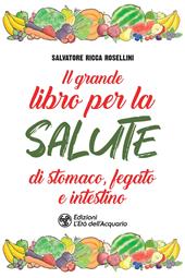 Il grande libro per la salute di stomaco, fegato e intestino