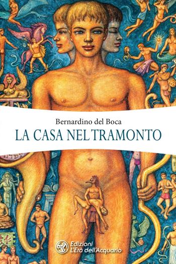 La casa nel tramonto. Il libro della psicotematica e del continuo-infinito-presente - Bernardino Del Boca - Libro L'Età dell'Acquario 2021, I libri di Bernardino del Boca | Libraccio.it