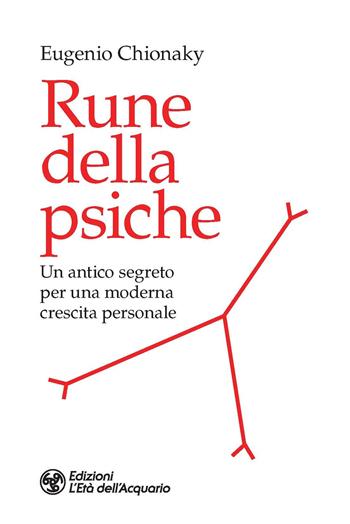 Rune della psiche. Un antico segreto per una moderna crescita personale - Eugenio Chionaky - Libro L'Età dell'Acquario 2021, I libri della Nuova Era | Libraccio.it