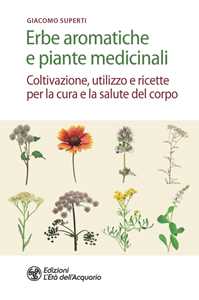 Image of Erbe aromatiche e piante medicinali. Coltivazione, utilizzo e ric...