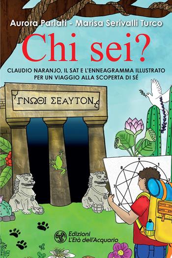 Chi sei? Claudio Naranjo, il SAT e l'Enneagramma illustrato per un viaggio alla scoperta di sé - Aurora Parlati, Marisa Serivalli Turco - Libro L'Età dell'Acquario 2021, I libri della Nuova Era | Libraccio.it